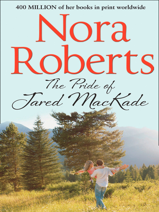 Title details for The Pride of Jared MacKade by Nora Roberts - Available